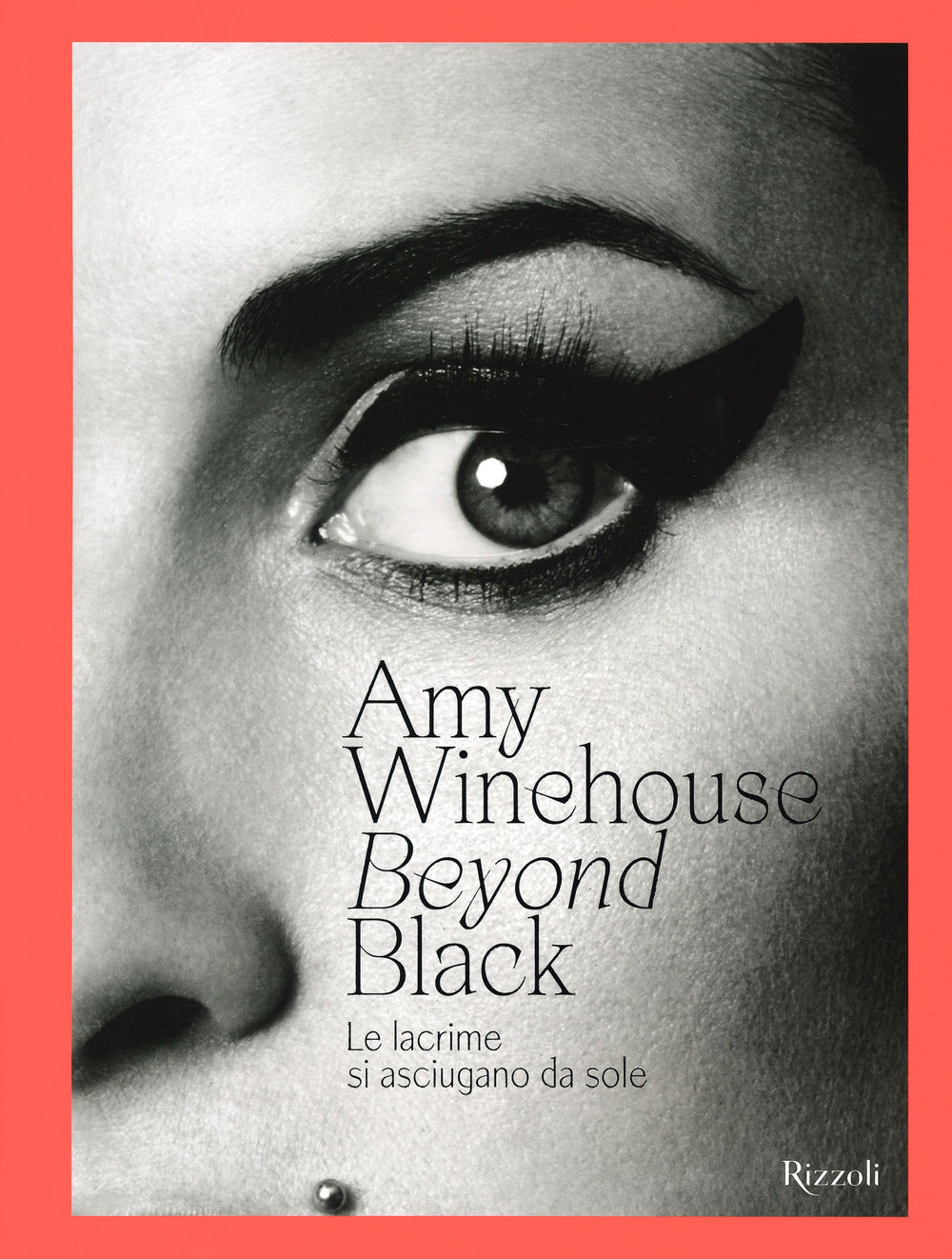 Amy Winehouse. Beyond black. Le lacrime si asciugano da sole. Ediz. illustrata.
