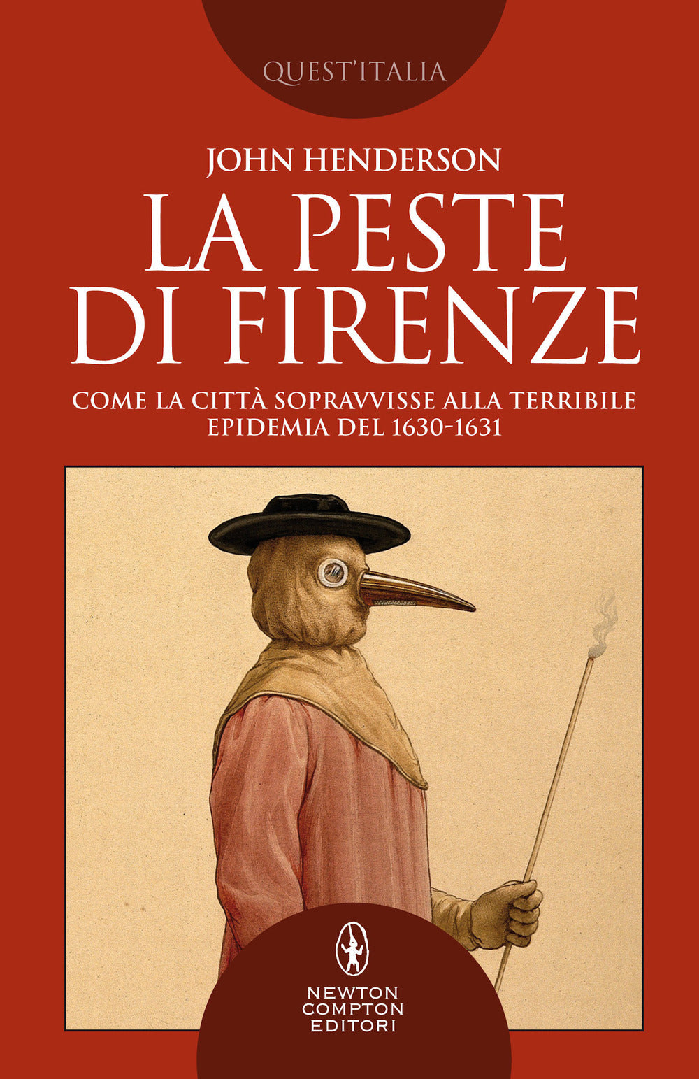 La peste di Firenze. Come la città sopravvisse alla terribile epidemia del 1630-1631.