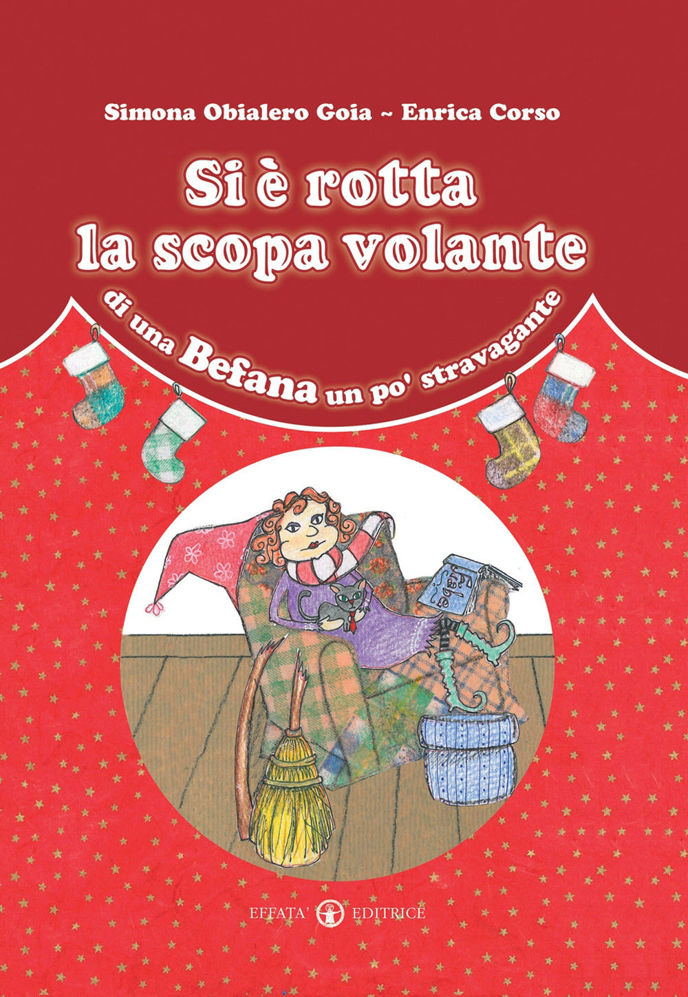 Si è rotta la scopa volante di una Befana un po' stravagante. Ediz. a colori.