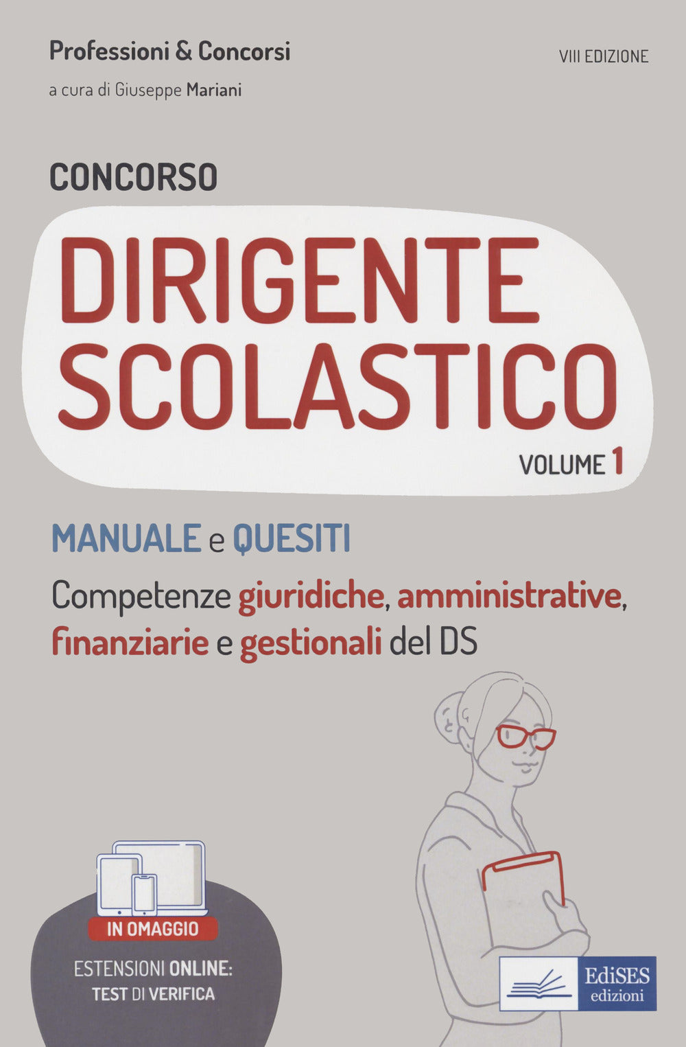 Concorso per dirigente scolastico - Manuale e quesiti. Competenze giuridiche, amministrative, finanziarie e gestionali del DS - 1. Vol. 1: Manuale e quesiti. Competenze giuridiche, amministrative, finanziarie e gestionali del DS