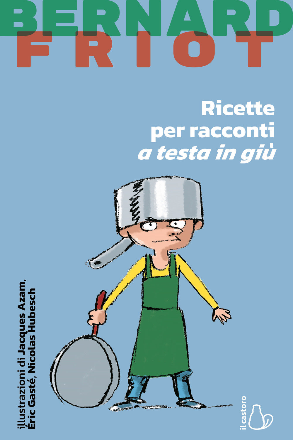 Ricette per racconti a testa in giù. Nuova ediz..