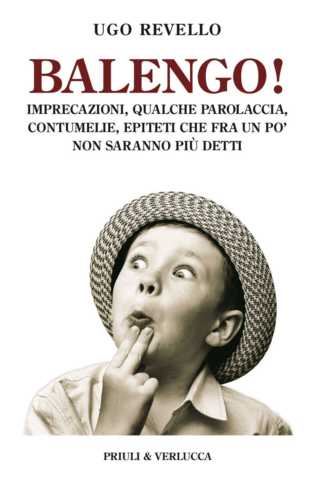 Balengo! Imprecazioni, qualche parolaccia, contumelie, epiteti che fra un po' non saranno più detti