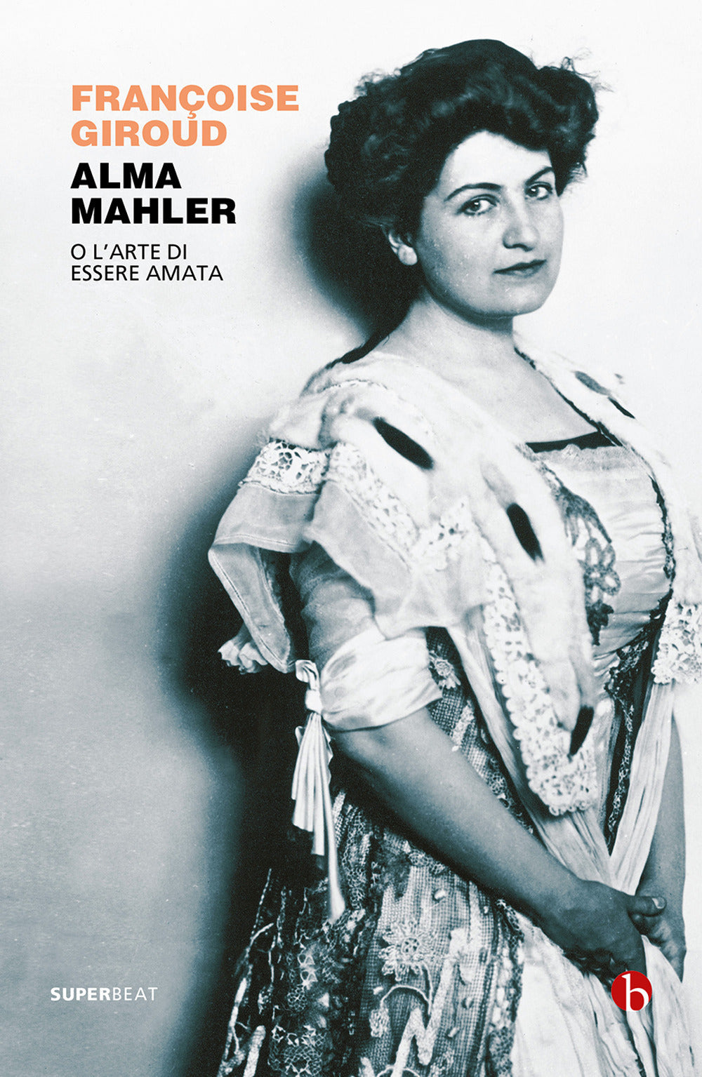 Alma Mahler. O l'arte di essere amata.