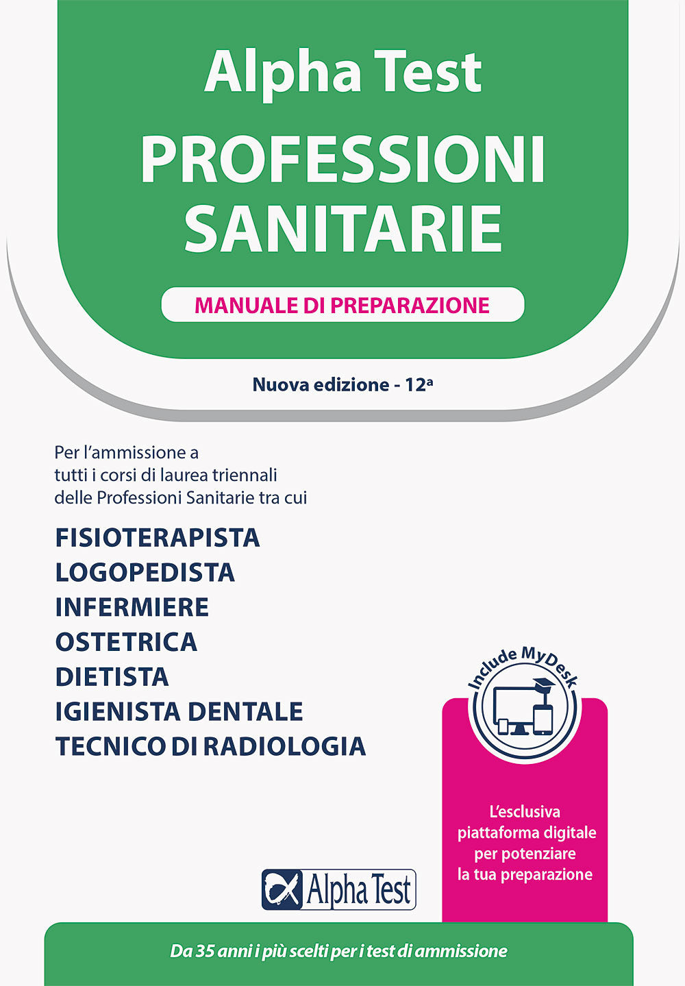 Alpha Test. Professioni sanitarie. Manuale di preparazione. Ediz. MyDesk.
