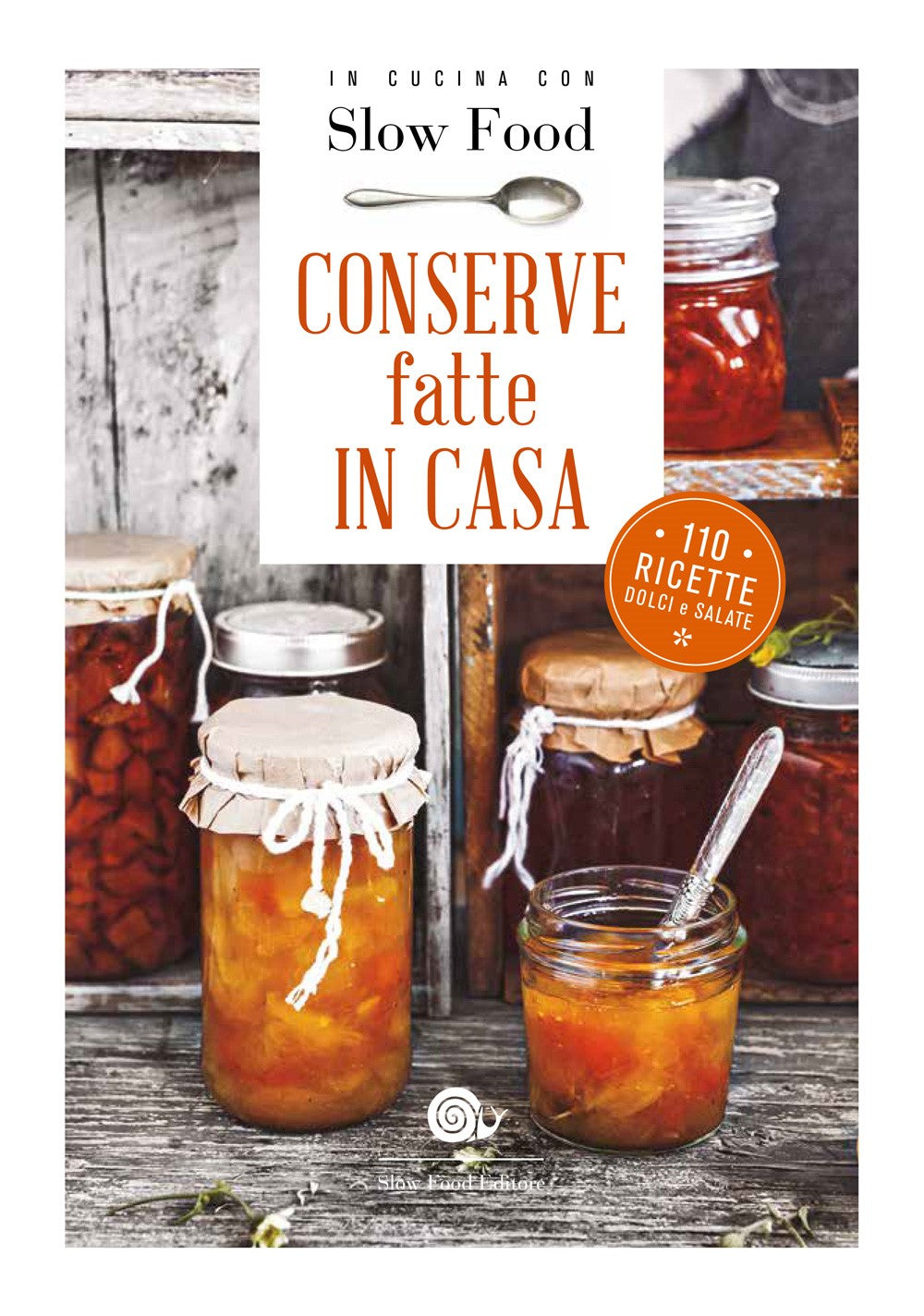 Conserve fatte in casa. 110 ricette dolci e salate