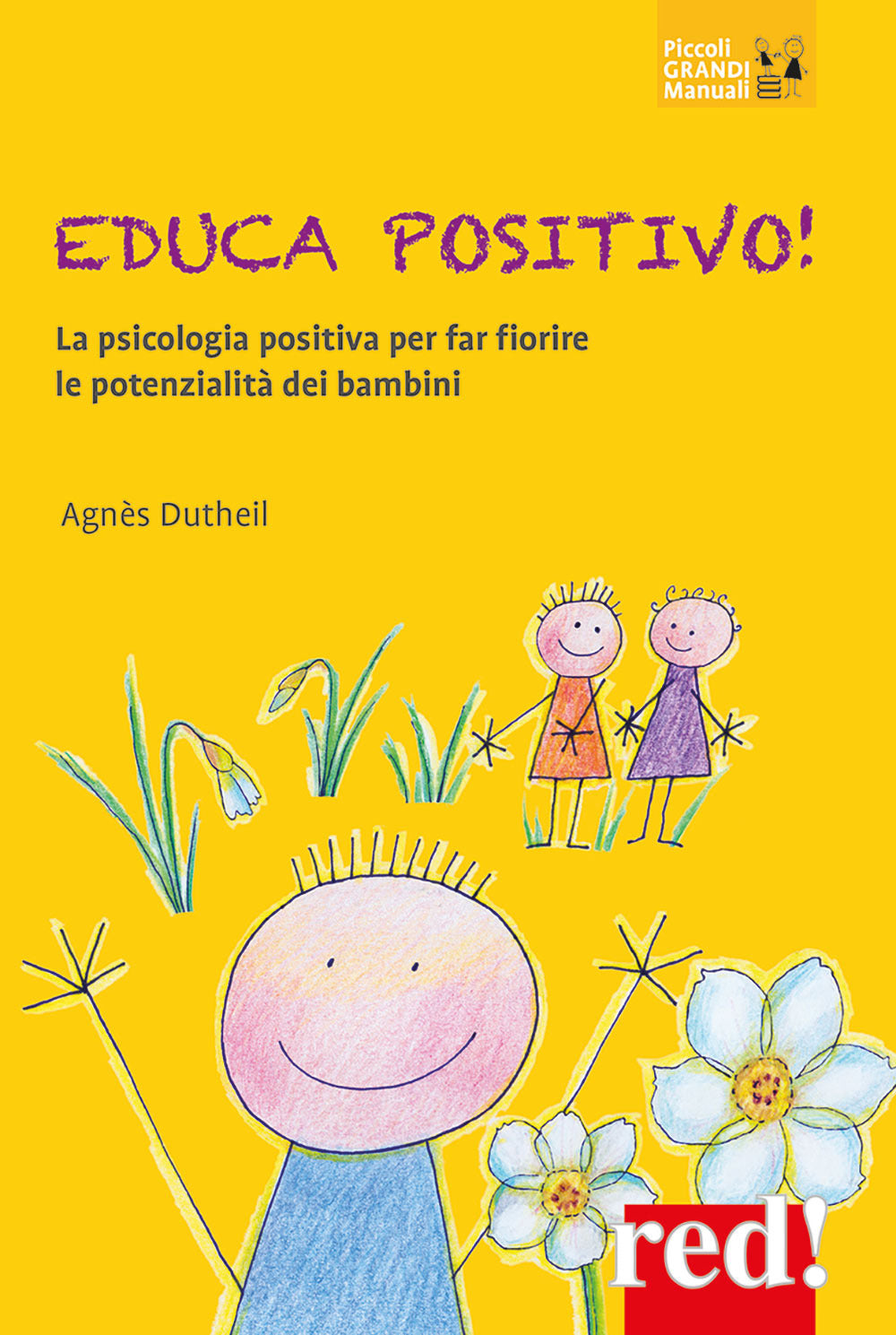Educa positivo! La psicologia positiva per far fiorire le potenzialità dei bambini.