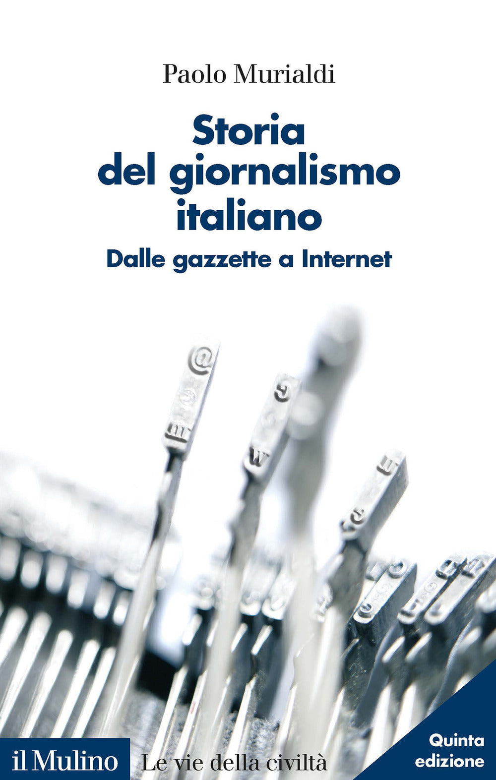 Storia del giornalismo italiano. Dalle gazzette a internet.