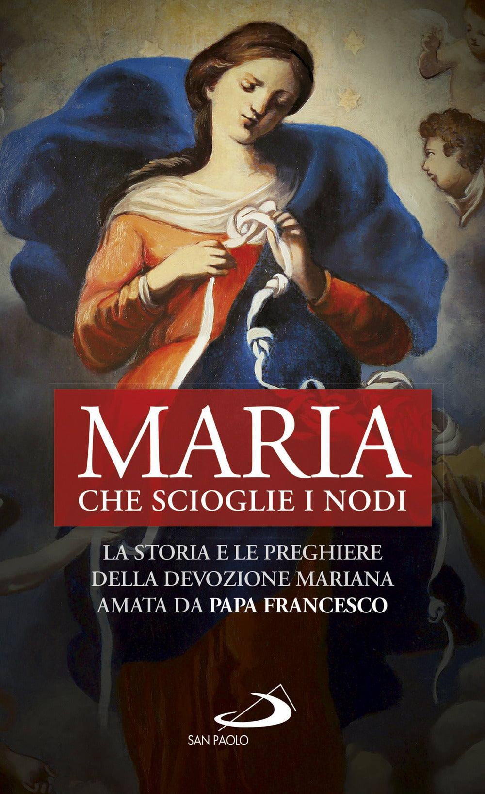 Maria che scioglie i nodi. La storia e la preghiera della devozione mariana diffusa da papa Francesco.