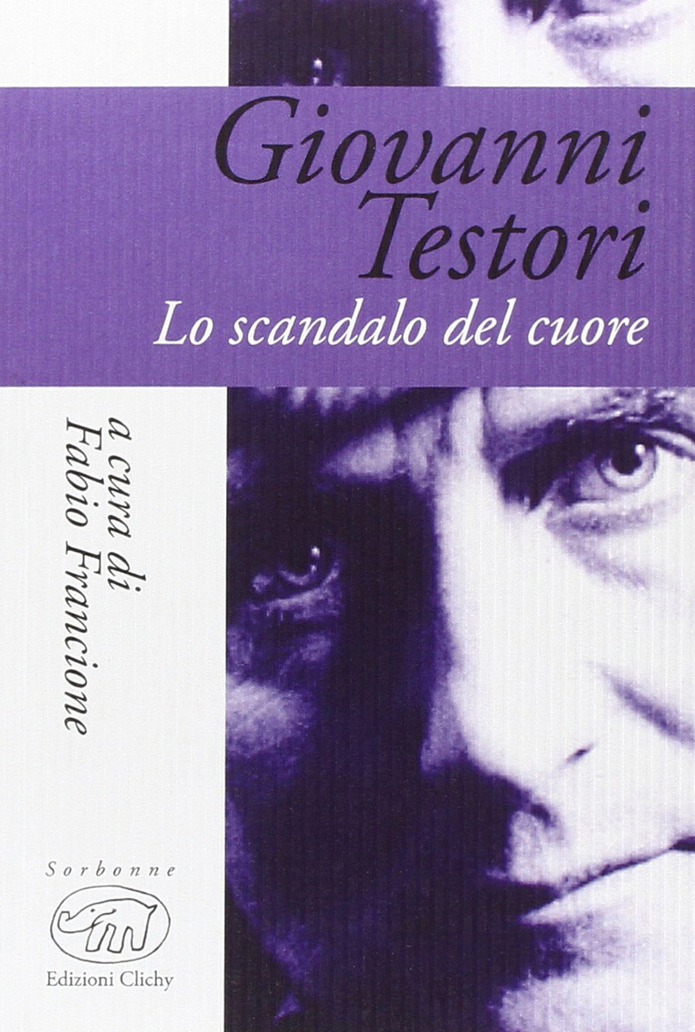 Giovanni Testori. Lo scandalo del cuore