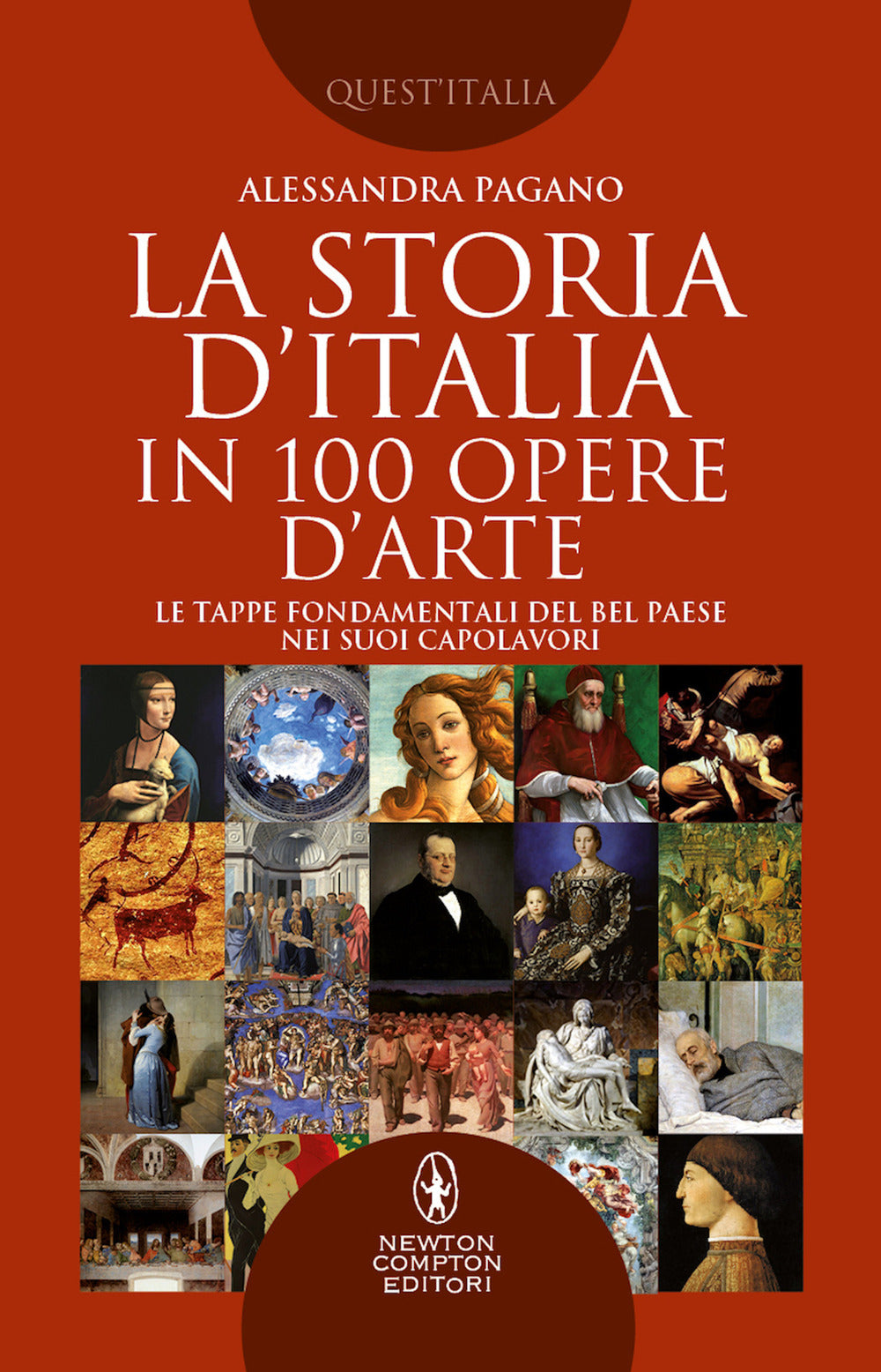 La storia D'Italia in 100 opere d'arte. Le tappe fondamentali del Bel Paese nei suoi capolavori.