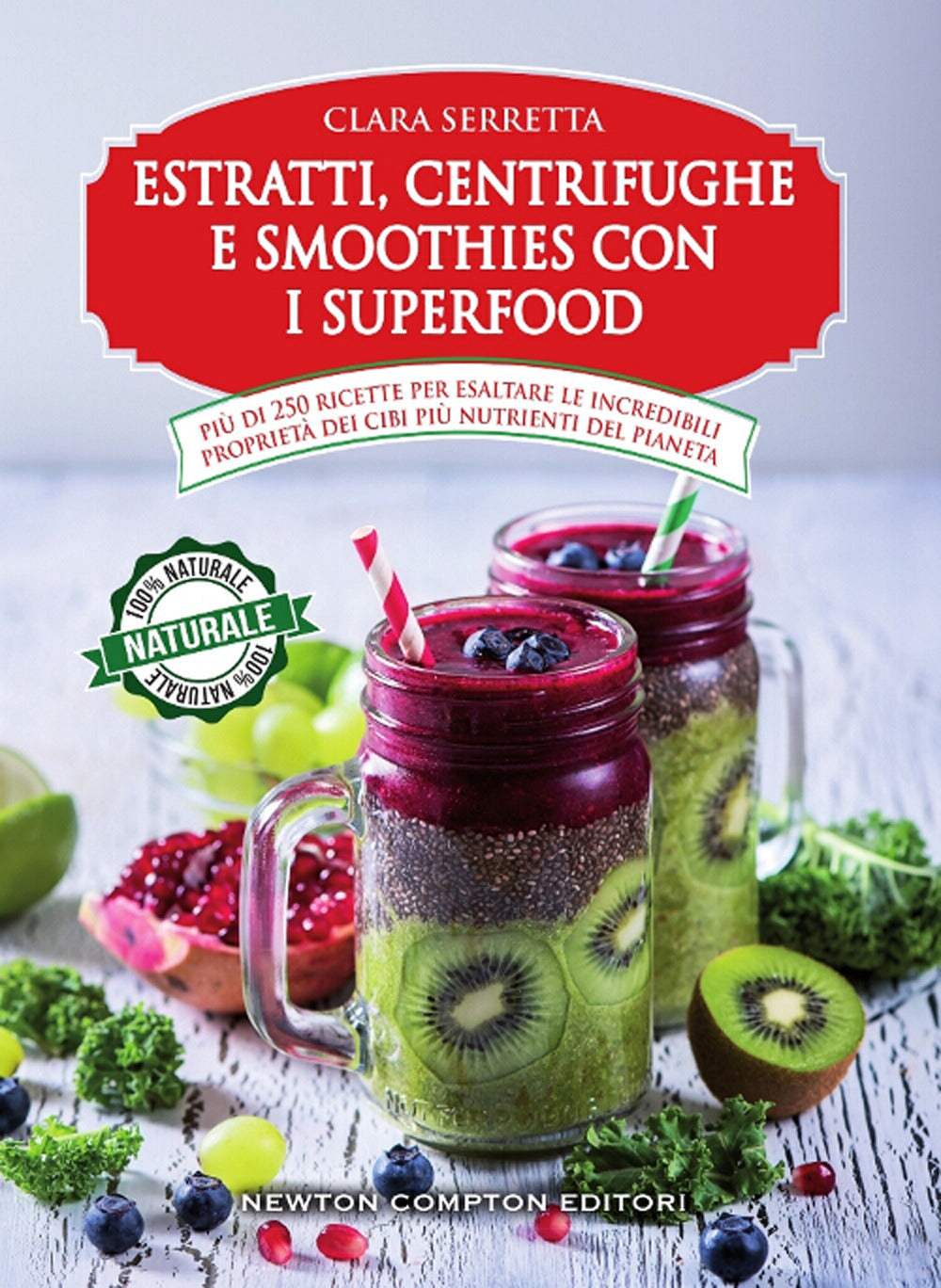 Estratti, centrifughe e smoothies con i superfood. Più di 250 ricette per esaltare le incredibili proprietà dei cibi più nutrienti del pianeta.