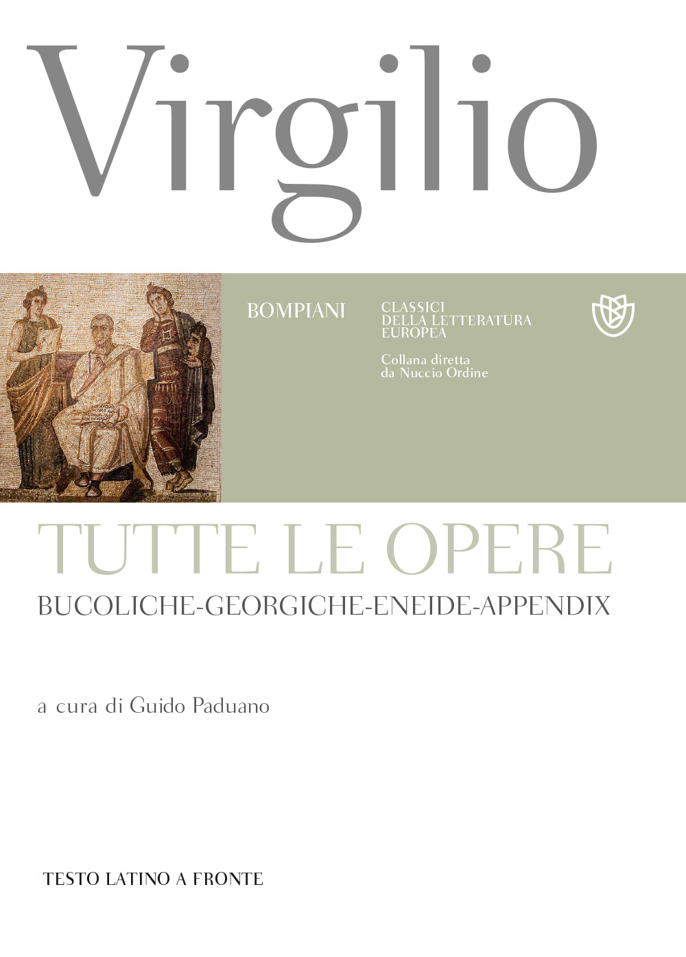 Tutte le opere. Bucoliche-Georgiche-Eneide-Appendix. Testo latino a fronte