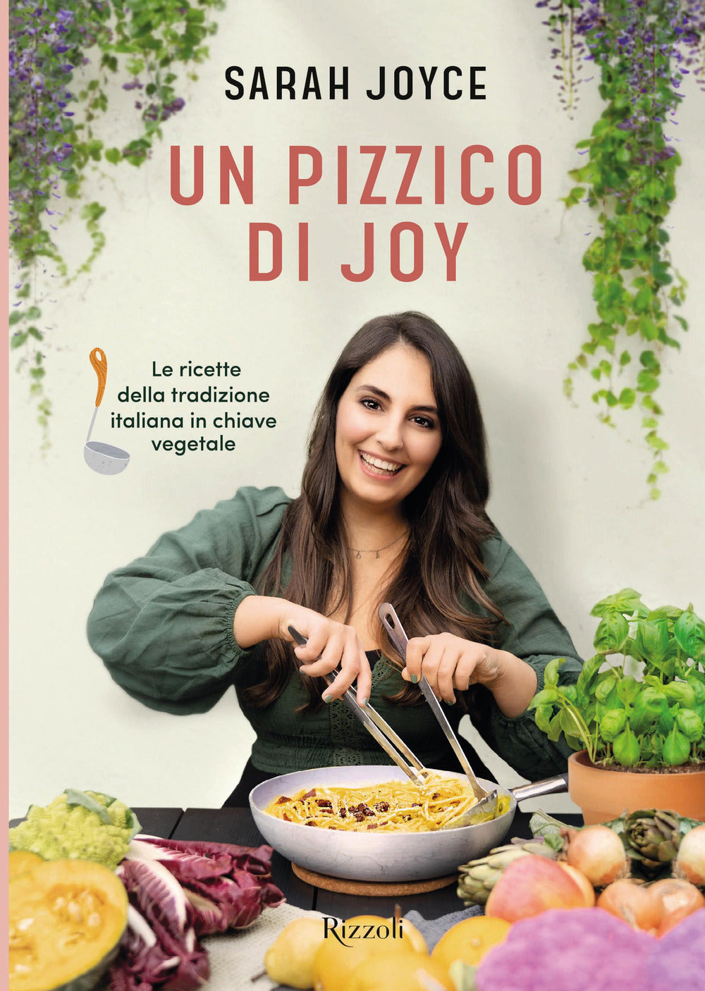 Un pizzico di Joy. Le ricette della tradizione italiana in chiave vegetale.
