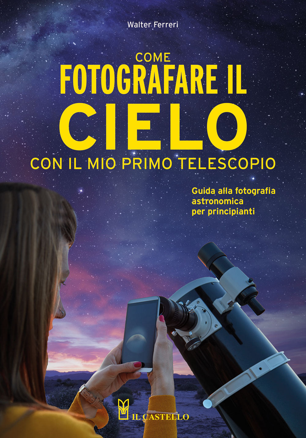 Come fotografare il cielo con il mio primo telescopio. Guida alla fotografia astronomica per principianti.