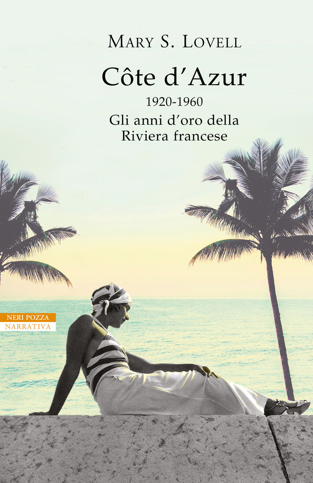 Côte d'Azur. 1920-1960: gli anni d'oro della Riviera francese.