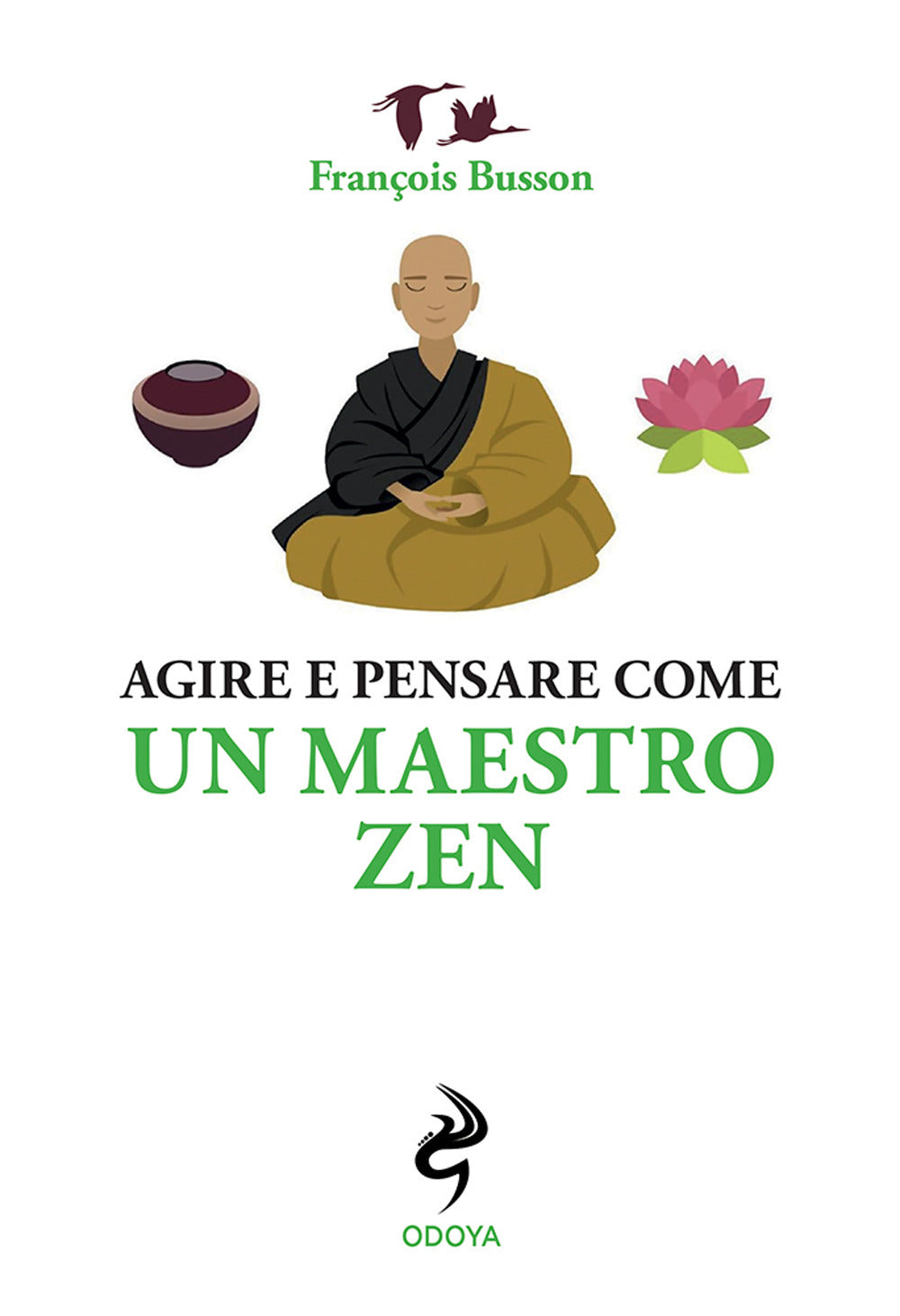 Agire e pensare come un maestro zen.