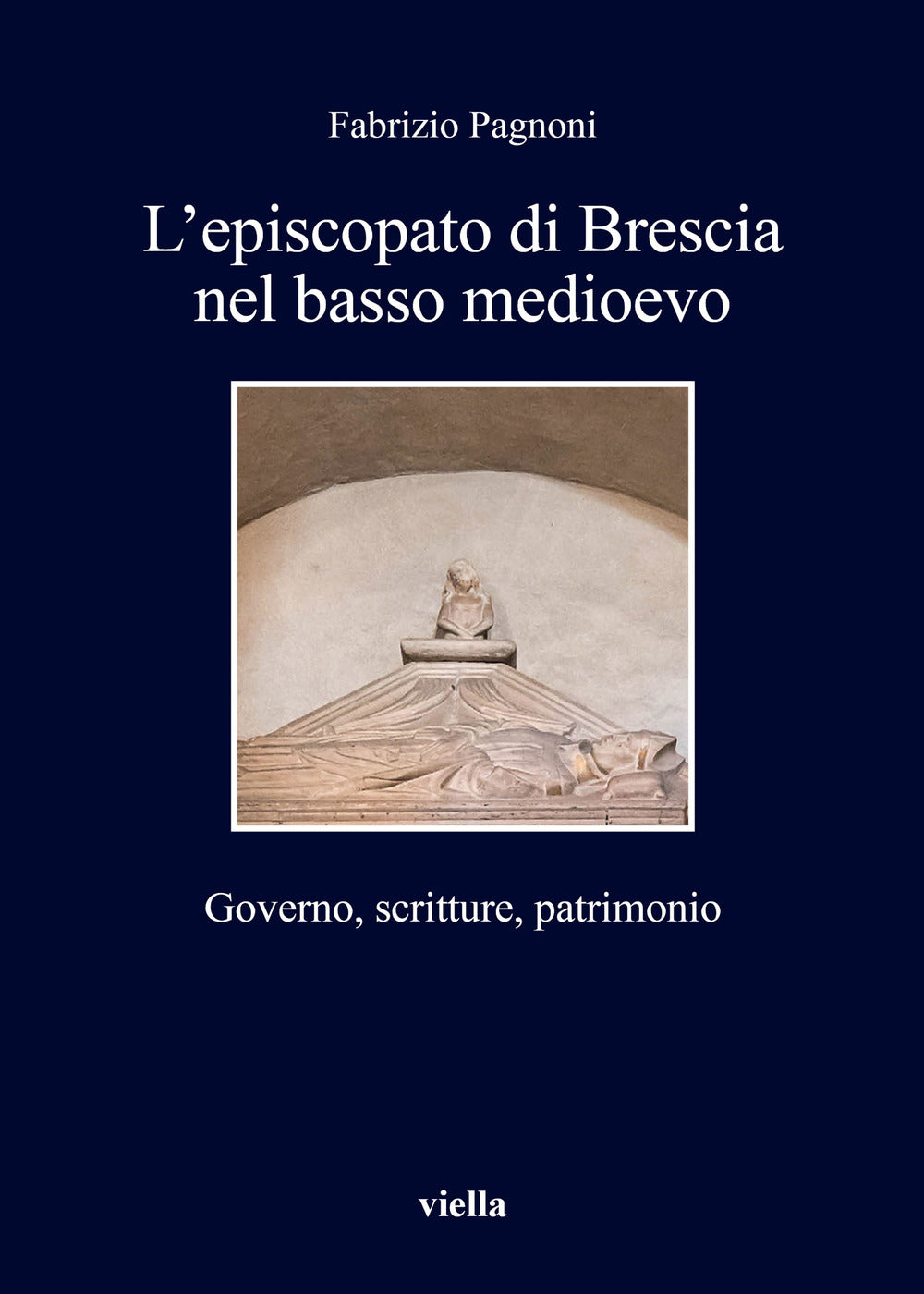 L'episcopato di Brescia nel basso medioevo. Governo, scritture, patrimonio.