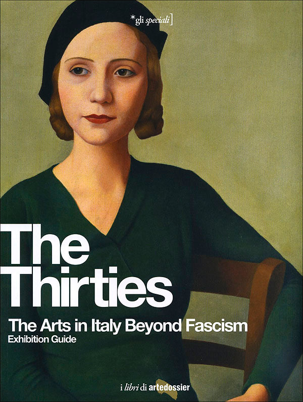 The Thirties. The Arts in Italy Beyond Fascism - Exhibition Guide