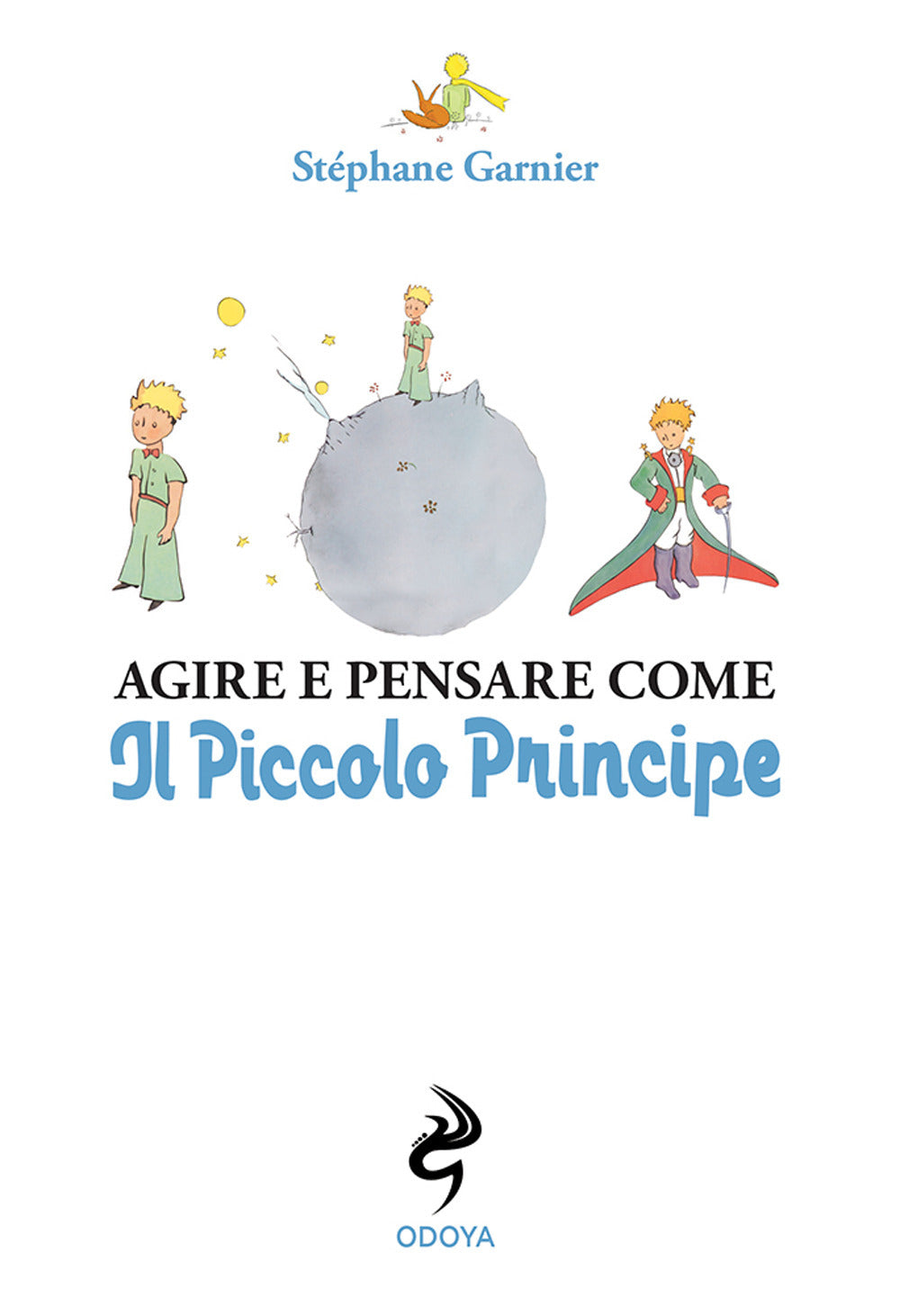 Agire e pensare come il Piccolo Principe.