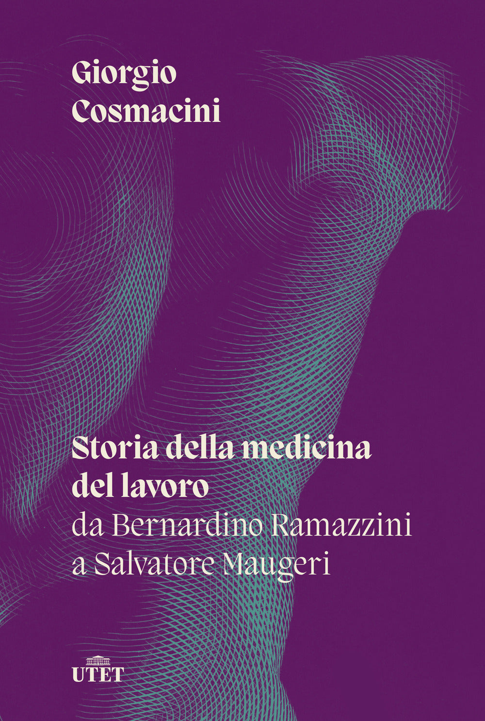 Storia della medicina del lavoro. Da Bernardino Ramazzini a Salvatore Maugeri.