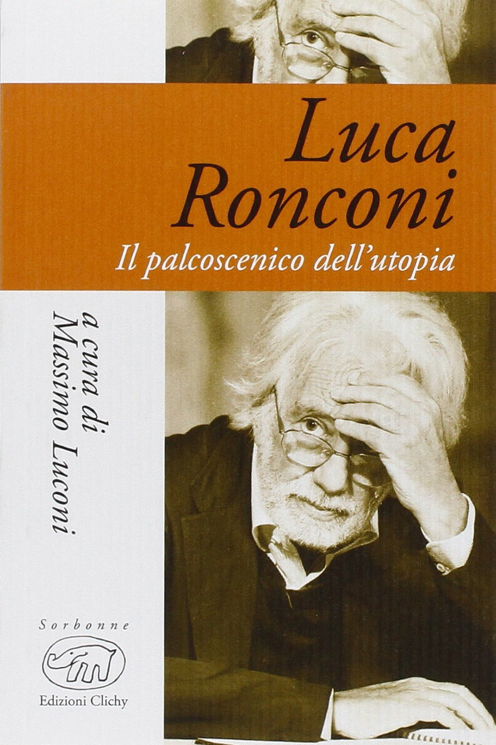 Luca Ronconi. Il palcoscenico dell'utopia.