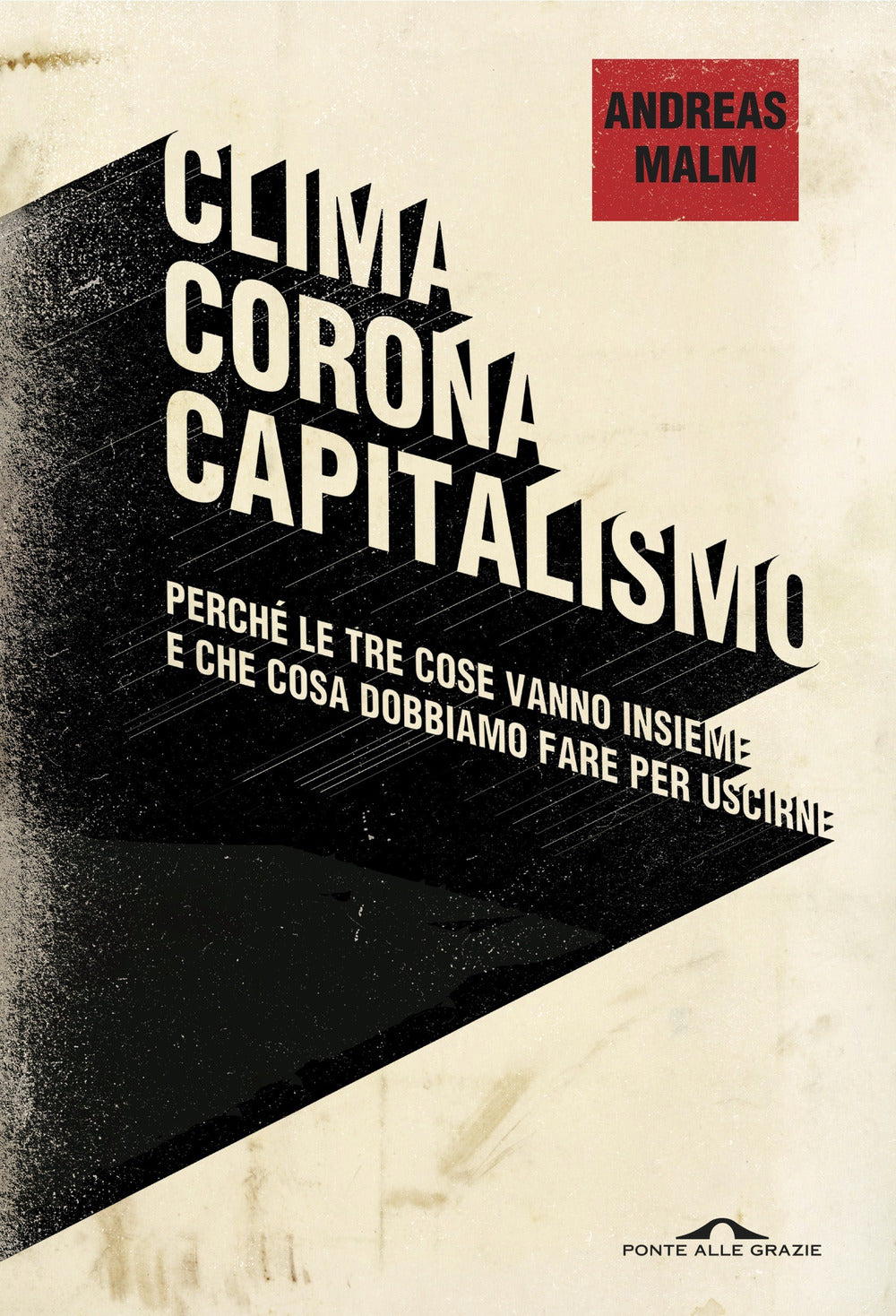 Clima, corona, capitalismo. Perché le tre cose vanno insieme e che cosa dobbiamo fare per uscirne