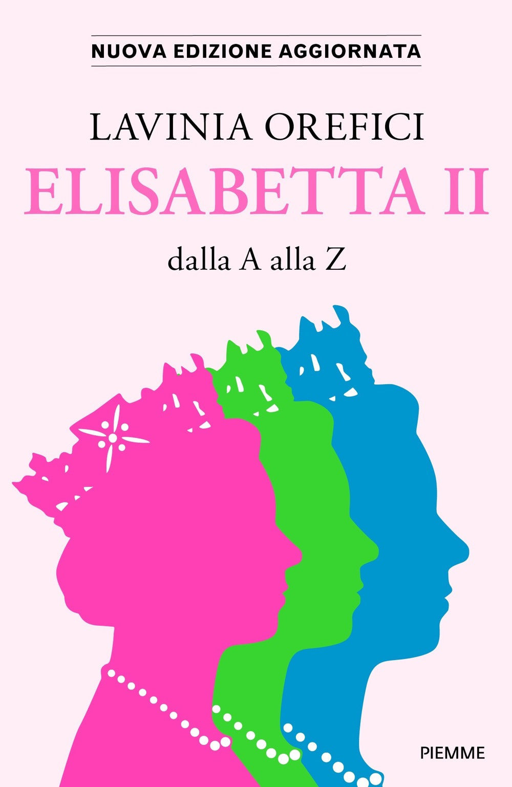 Elisabetta II dalla A alla Z. Nuova ediz..