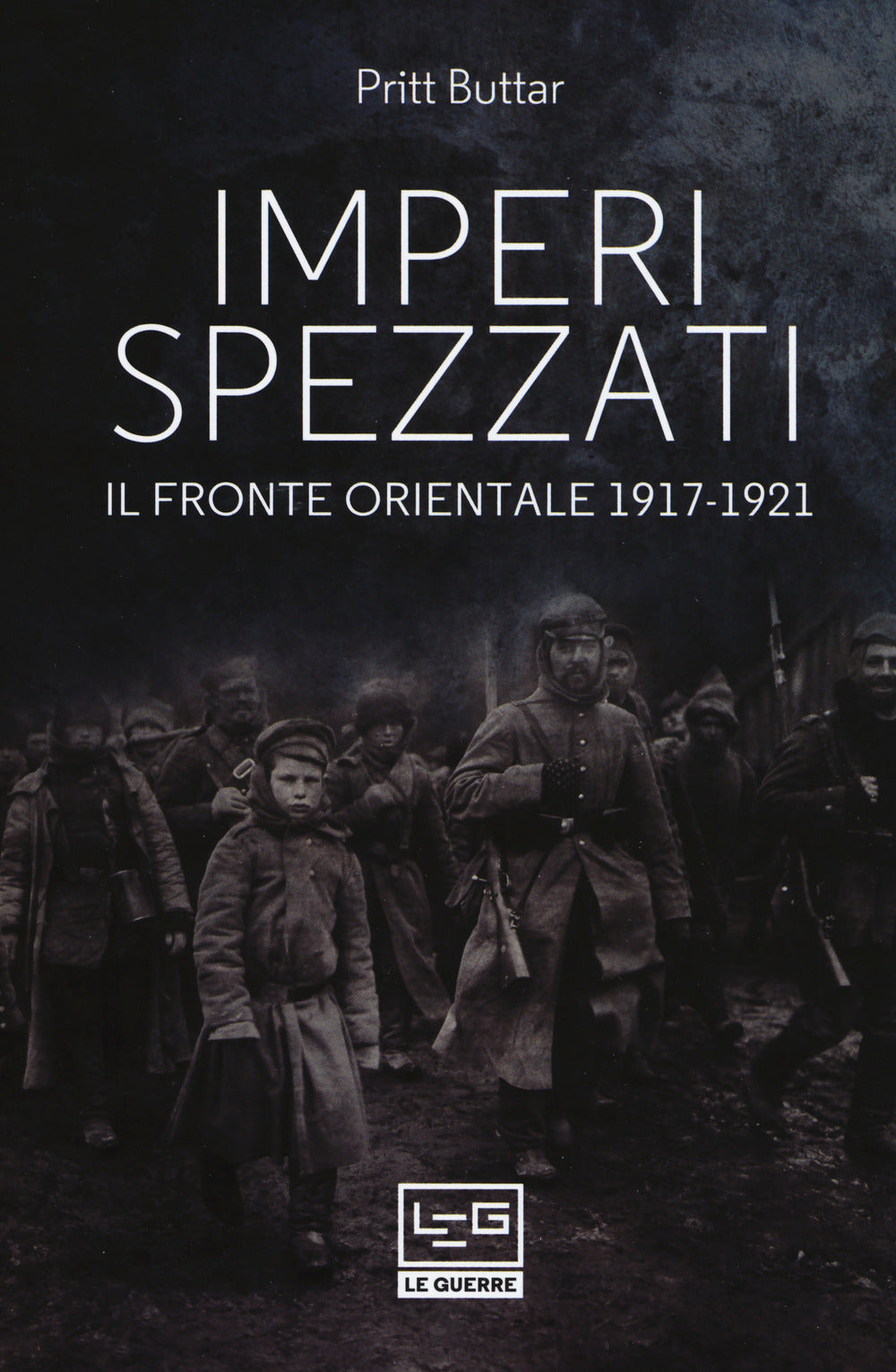 Imperi spezzati. Il fronte orientale 1917-1921.