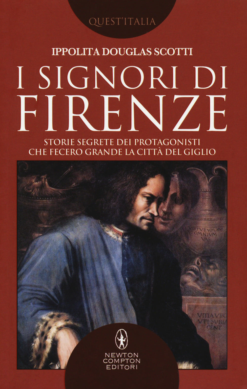 I signori di Firenze. Storie segrete dei protagonisti che fecero grande la città del giglio.
