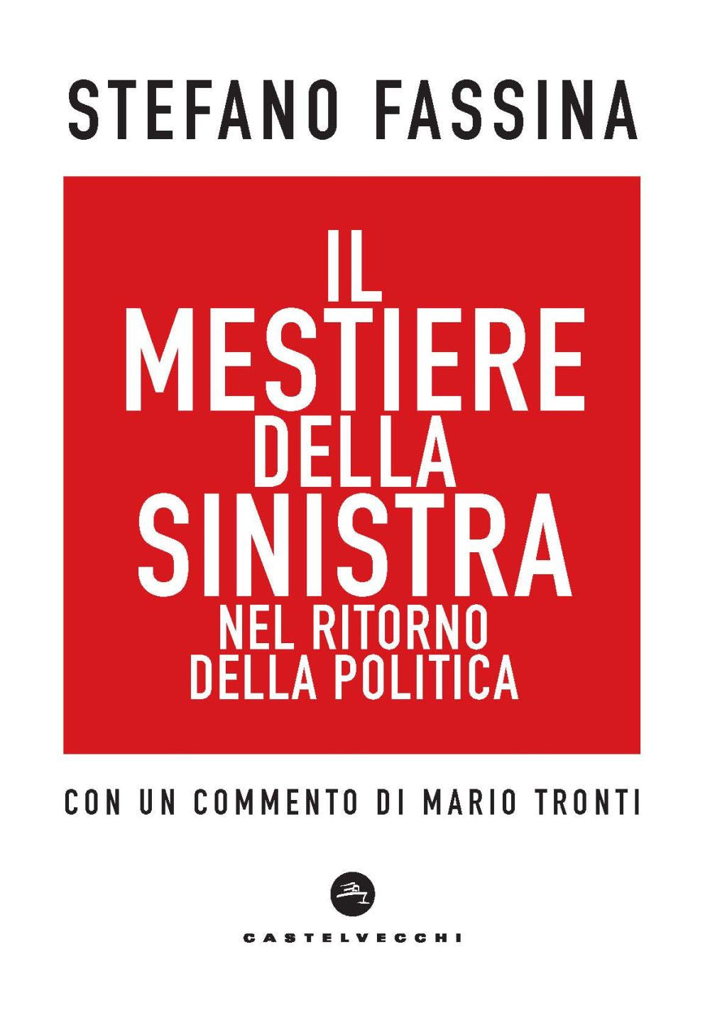 Il mestiere della sinistra nel ritorno della politica.