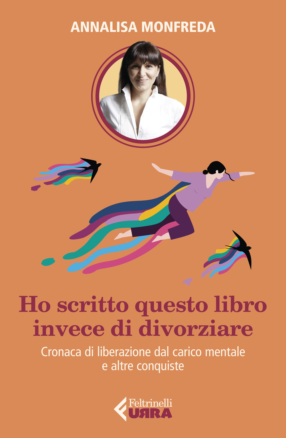 Ho scritto questo libro invece di divorziare. Cronaca di liberazione dal carico mentale e altre conquiste.