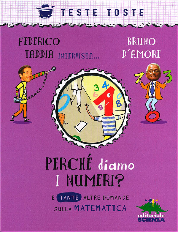 Perché diamo i numeri?. E tante altre domande sulla matematica - Federico Taddia intervista... Bruno D'Amore