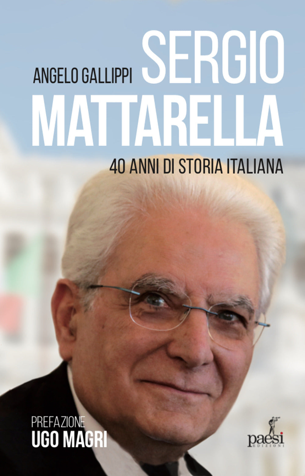 Sergio Mattarella. 40 anni di storia italiana.