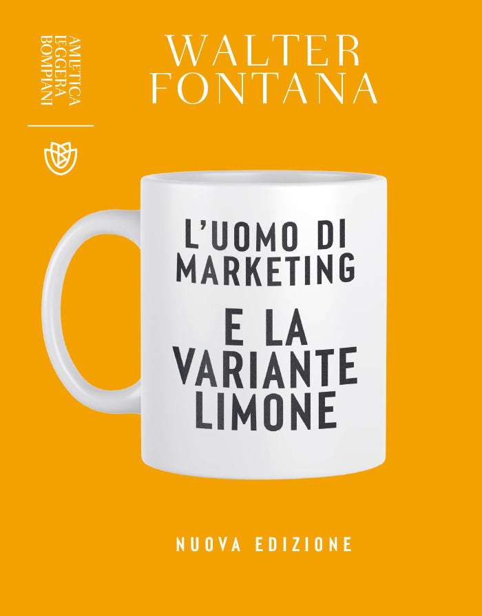 L'uomo di marketing e la variante limone. Nuova edizione