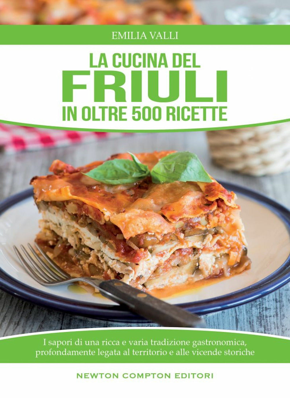 La cucina del Friuli in oltre 500 ricette.