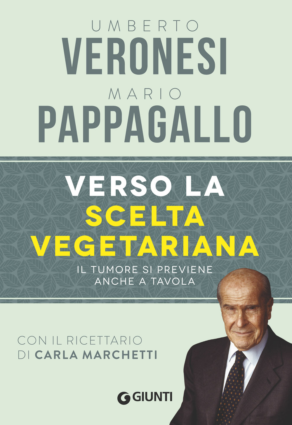 Verso la scelta vegetariana. Il tumore si previene anche a tavola - Con il ricettario di Carla Marchetti