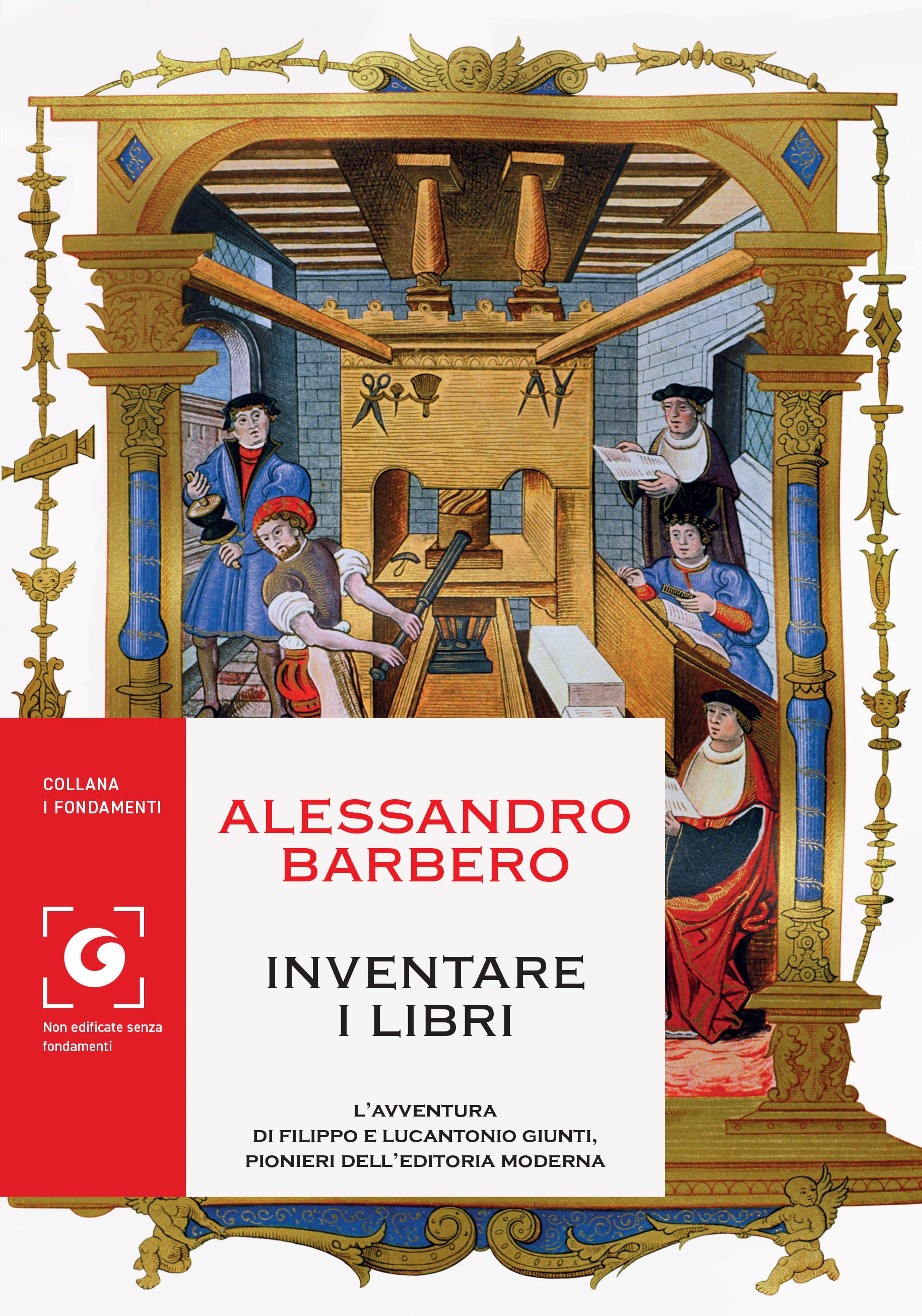 Inventare i libri. l’avventura di Filippo e Lucantonio Giunti, pionieri dell’editoria moderna