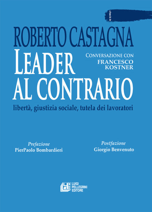 Leader al contrario. Libertà, giustizia sociale, tutela dei lavoratori.