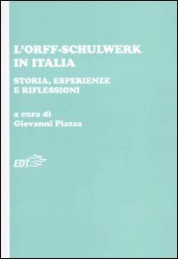 L'Orff-Schulwerk in Italia. Storia, esperienze e riflessioni.