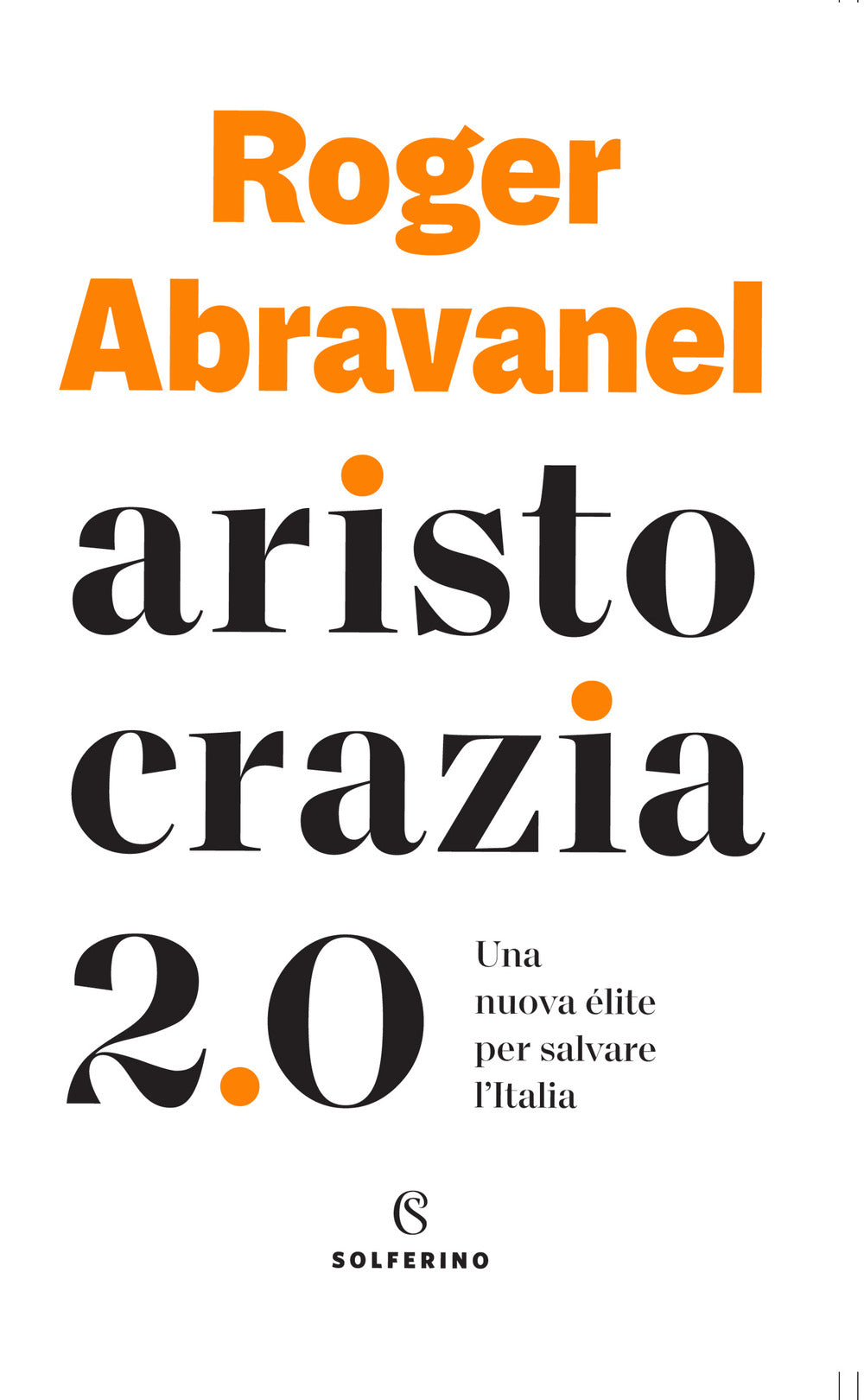 Aristocrazia 2.0. Una nuova élite per salvare l'Italia.