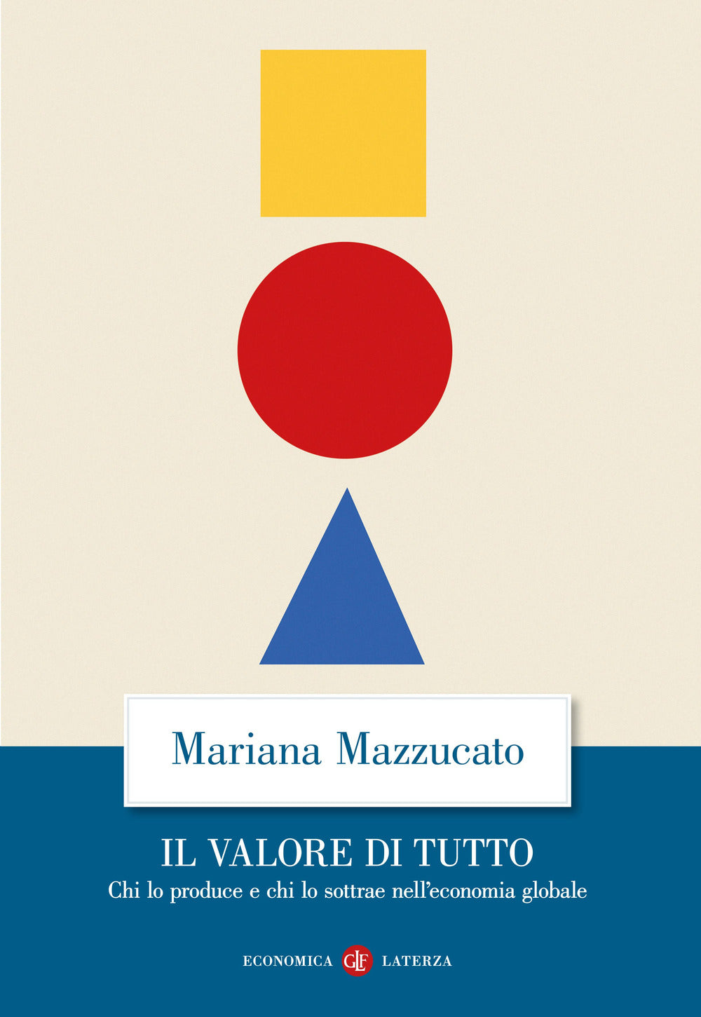 Il valore di tutto. Chi lo produce e chi lo sottrae nell'economia globale.