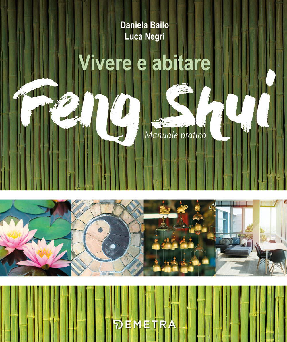 Vivere e abitare Feng Shui. Manuale pratico