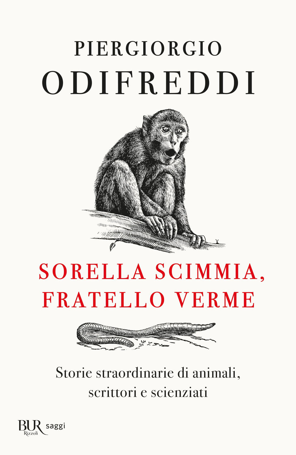 Sorella scimmia, fratello verme. Storie straordinarie di animali, scrittori e scienziati.