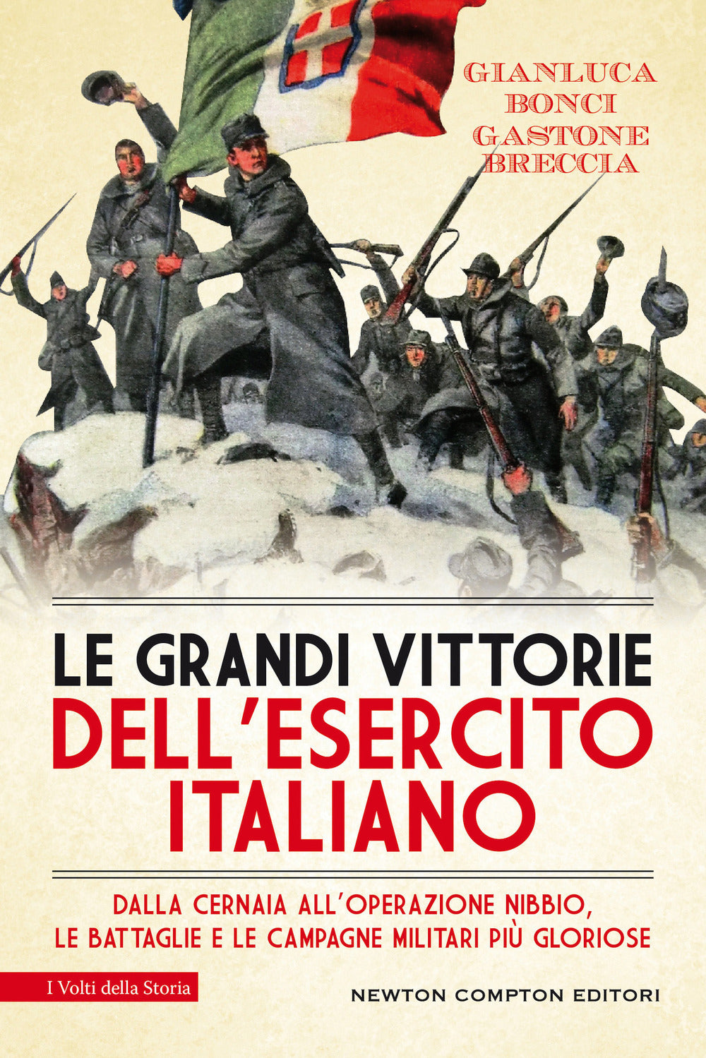 Le grandi vittorie dell'esercito italiano. Dalla Cernaia all'operazione Nibbio, le battaglie e le campagne militari più gloriose.