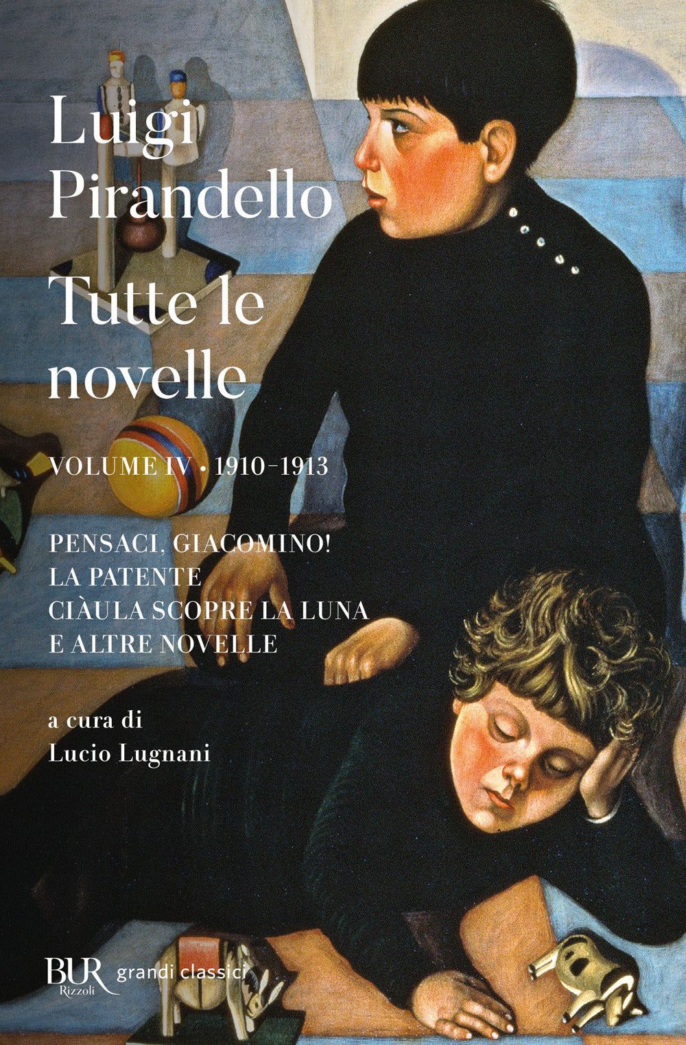 Tutte le novelle. Vol. 4: 1910-1913: Pensaci, Giacomino!, La patente, Ciàula scopre la luna e altre novelle.