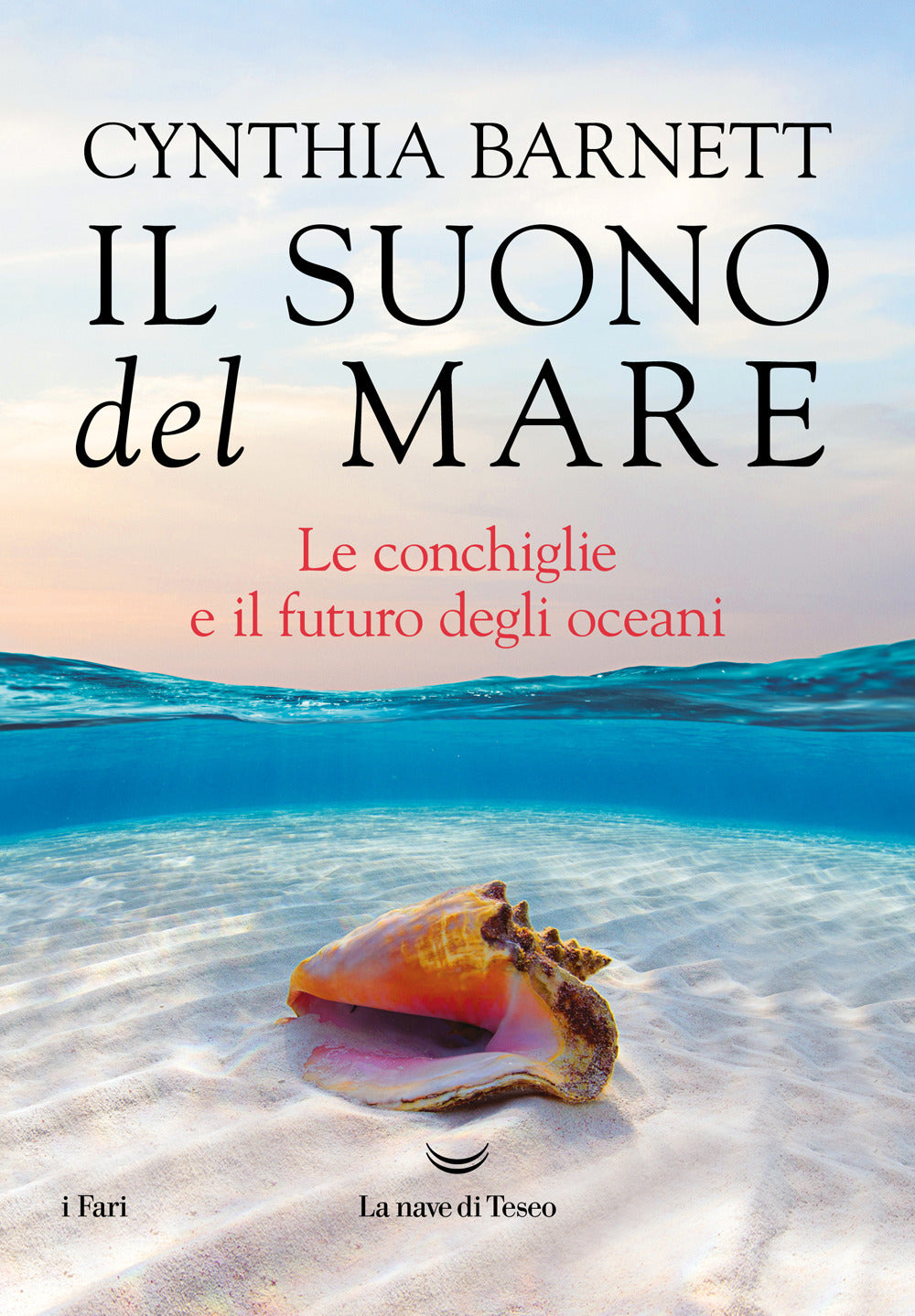 Il suono del mare. Le conchiglie e il futuro degli oceani.