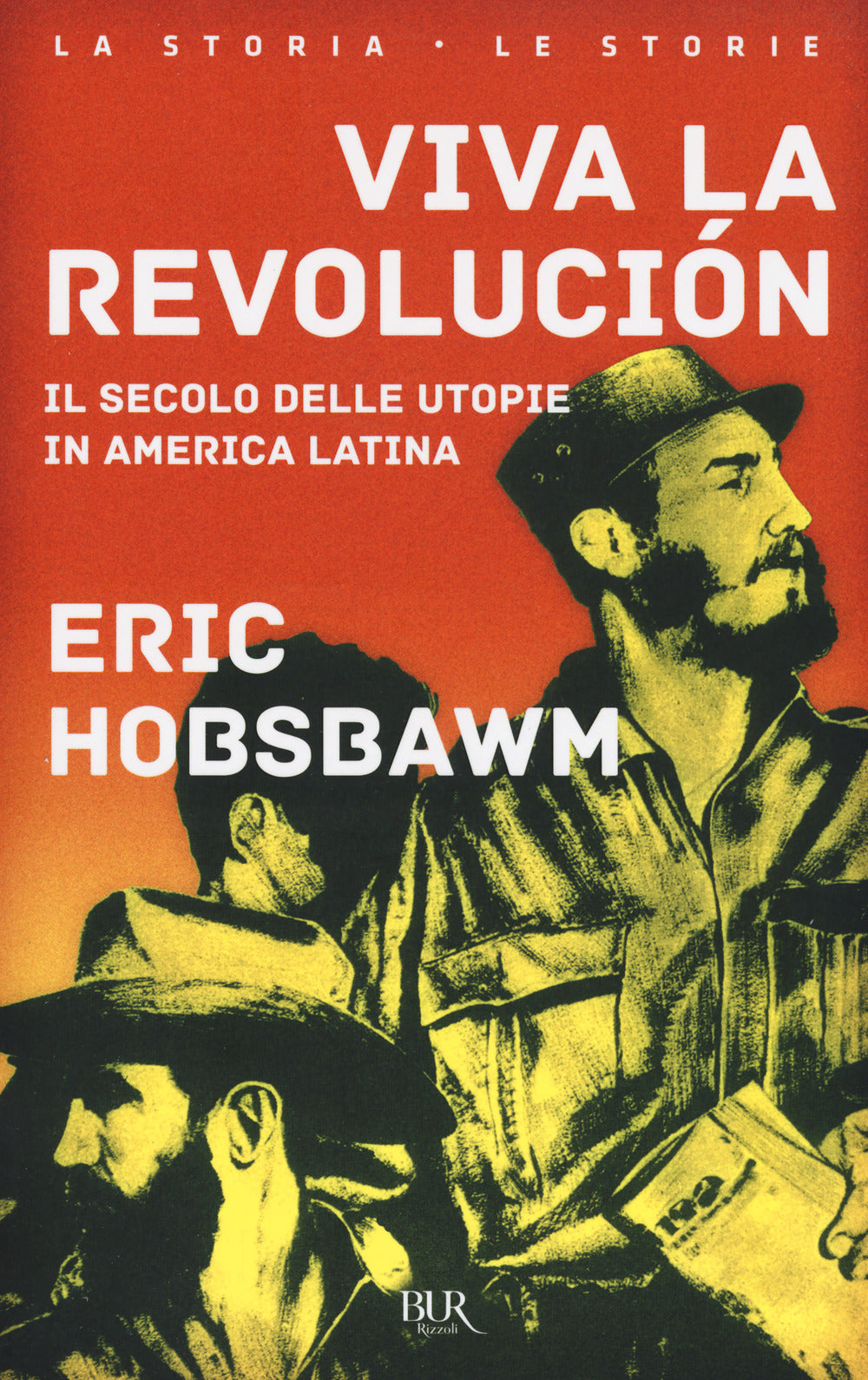 Viva la revolución. Il secolo delle utopie in America Latina.