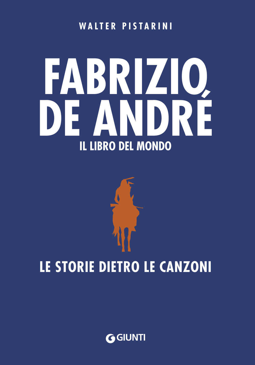 Fabrizio De André. Il libro del mondo. Le storie dietro le canzoni