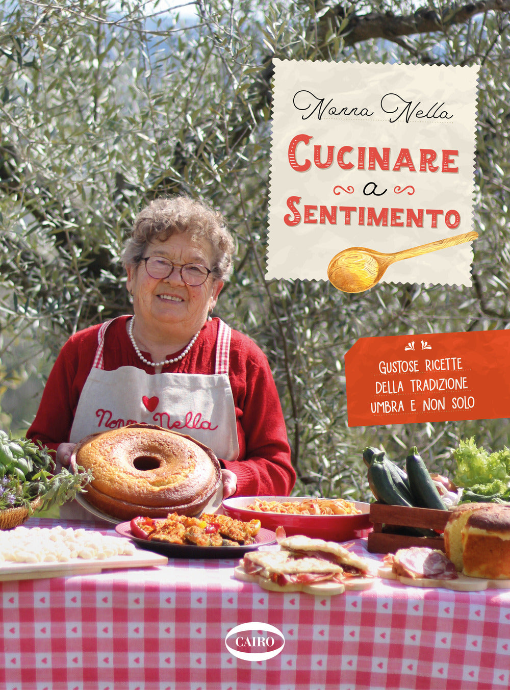 Cucinare a sentimento. Gustose ricette della tradizione umbra e non solo.