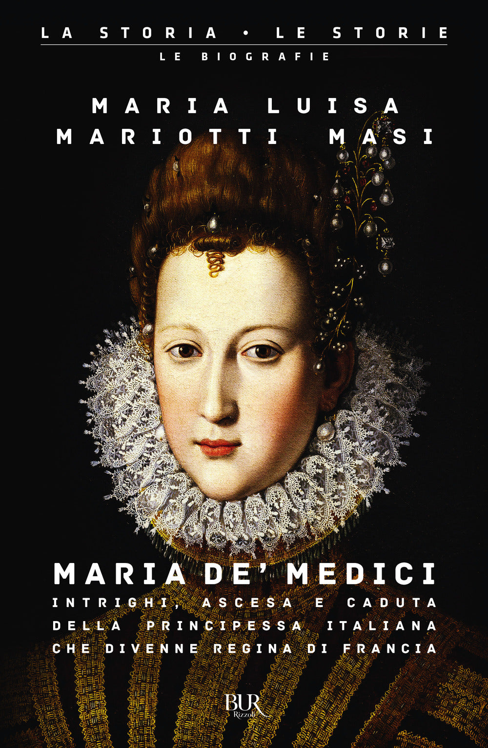 Maria de' Medici. Intrighi, ascesa e caduta della principessa italiana che divenne regina di Francia.
